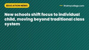 New schools shift focus to individual child, moving beyond traditional class system