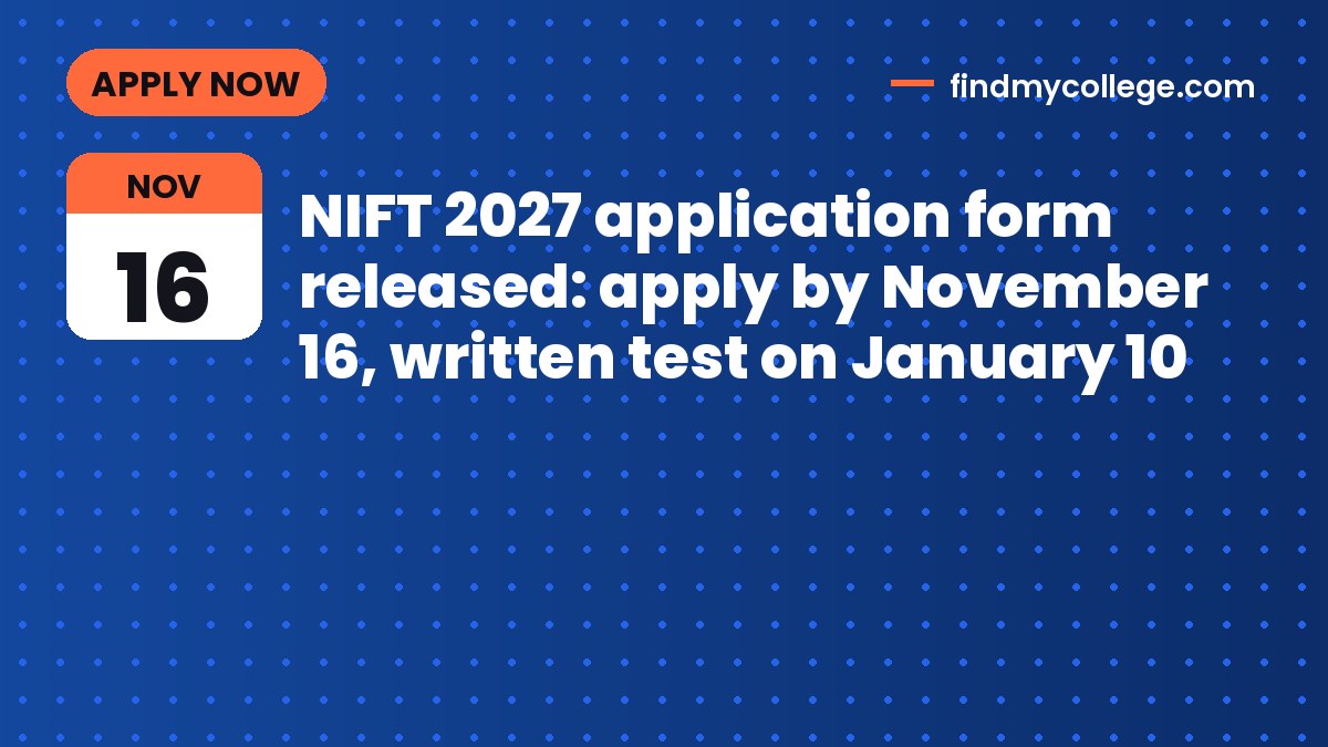 NIFT 2027 application form released: apply by November 16, written test on January 10