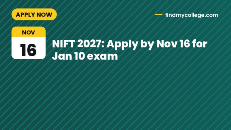 NIFT 2027: Apply by Nov 16 for Jan 10 exam