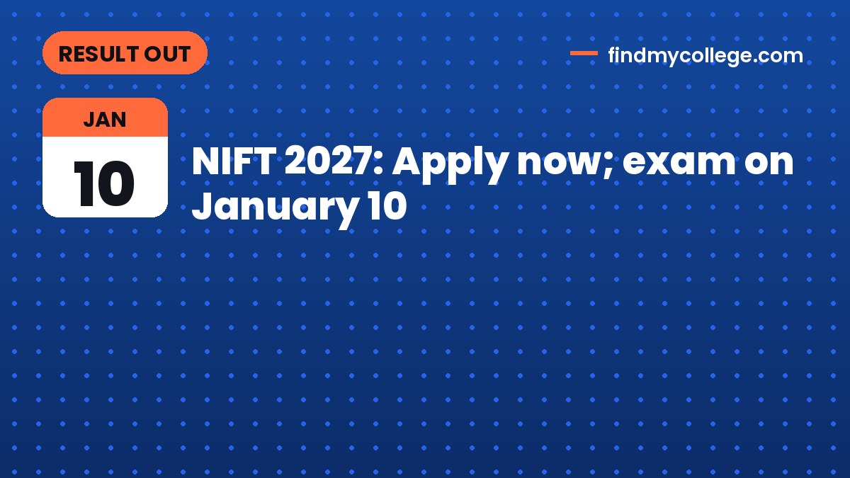 NIFT 2027: Apply now; exam on January 10