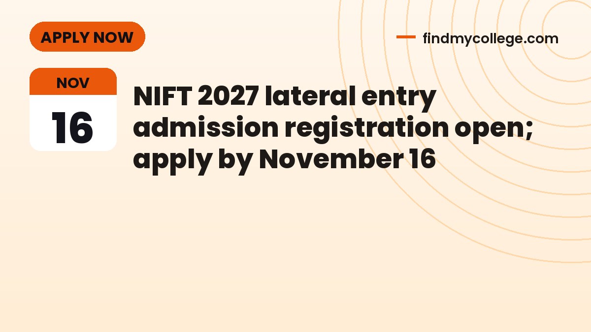 NIFT 2027 lateral entry admission registration open; apply by November 16