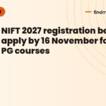 NIFT 2027 registration begins: apply by 16 November for UG, PG courses