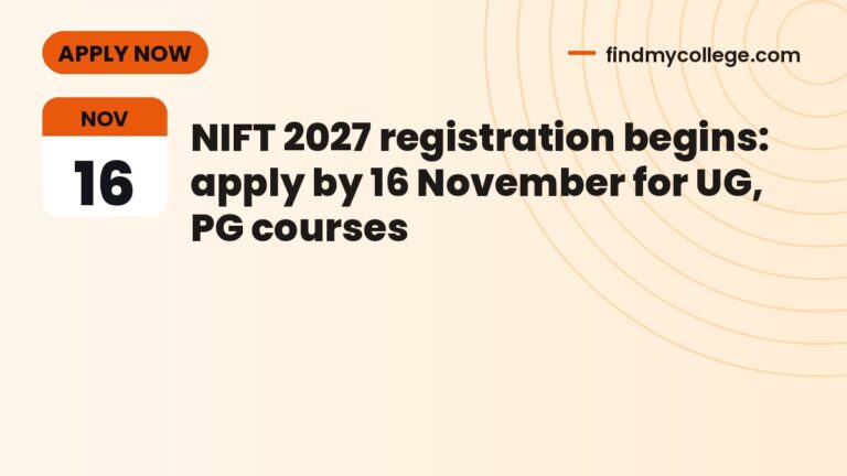 NIFT 2027 registration begins: apply by 16 November for UG, PG courses