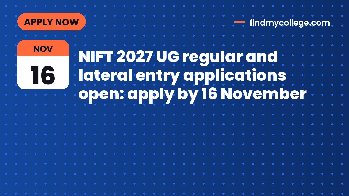NIFT 2027 UG regular and lateral entry applications open: apply by 16 November