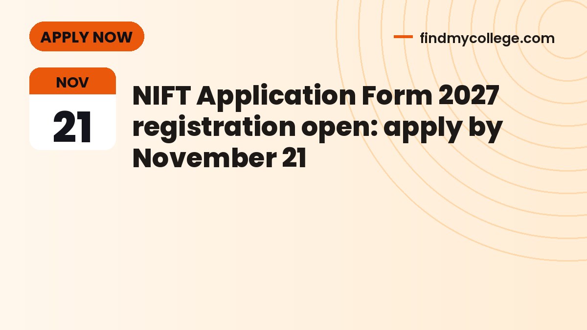 NIFT Application Form 2027 registration open: apply by November 21