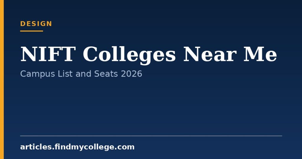 NIFT Colleges Near Me: List of Campuses, Courses and Seats 2026