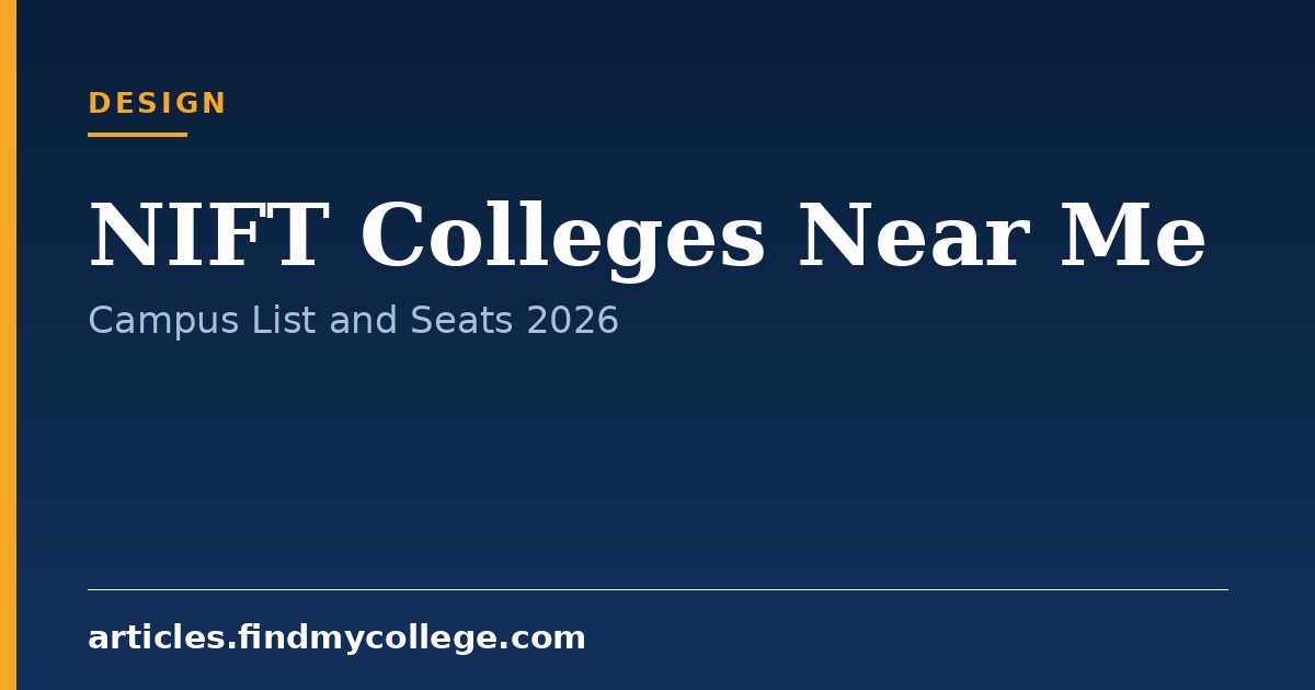 NIFT Colleges Near Me: List of Campuses, Courses and Seats 2026
