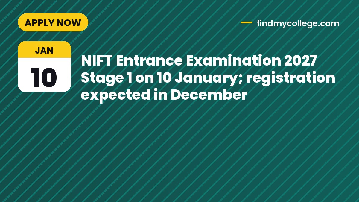 NIFT Entrance Examination 2027 Stage 1 on 10 January; registration expected in December