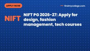 NIFT PG 2026-27: Apply for design, fashion management, tech courses