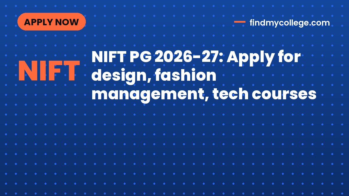 NIFT PG 2026-27: Apply for design, fashion management, tech courses