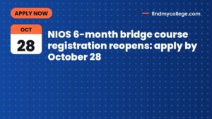 NIOS 6-month bridge course registration reopens: apply by October 28