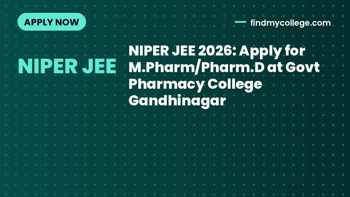 NIPER JEE 2026: Apply for M.Pharm/Pharm.D at Govt Pharmacy College Gandhinagar