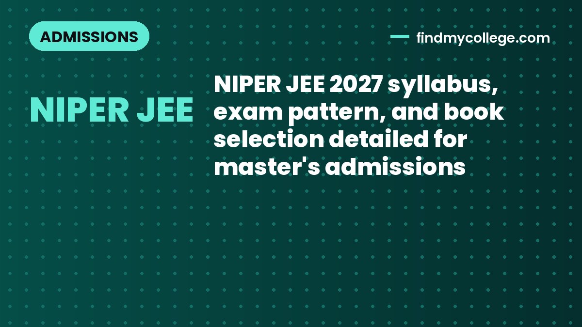 NIPER JEE 2027 syllabus, exam pattern, and book selection detailed for master's admissions