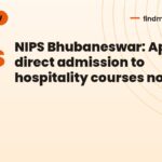 NIPS Bhubaneswar: Apply for direct admission to hospitality courses now