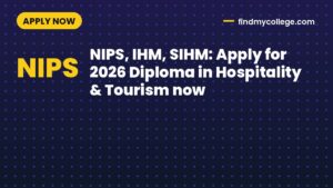 NIPS, IHM, SIHM: Apply for 2026 Diploma in Hospitality & Tourism now
