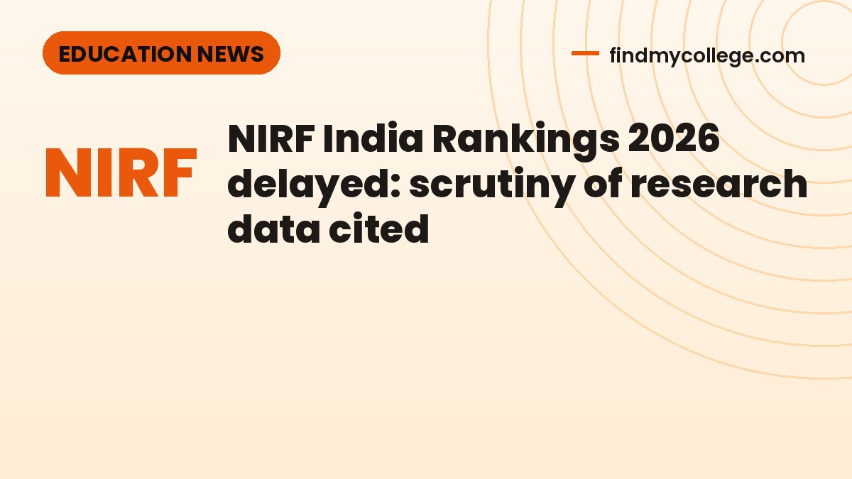 NIRF India Rankings 2026 delayed: scrutiny of research data cited
