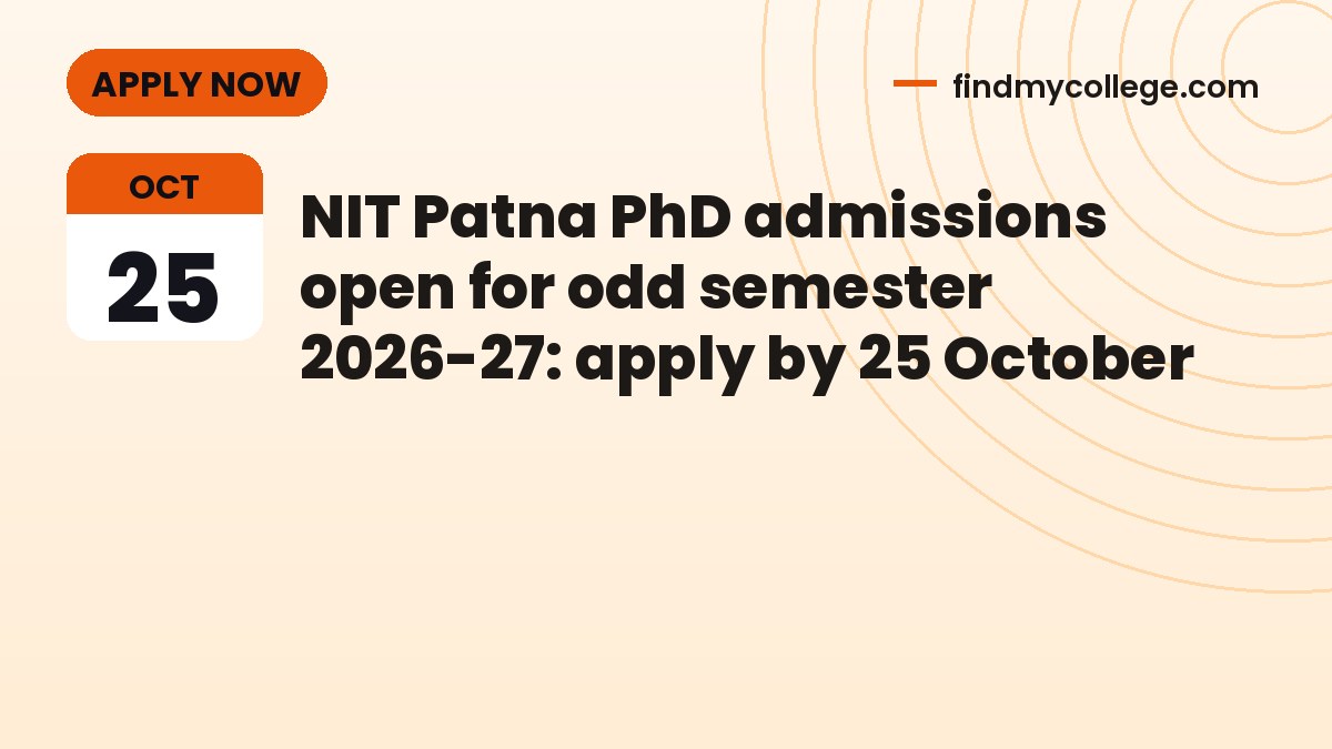 NIT Patna PhD admissions open for odd semester 2026-27: apply by 25 October