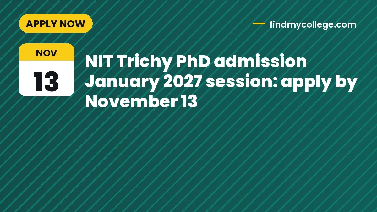NIT Trichy PhD admission January 2027 session: apply by November 13
