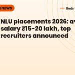 NLU placements 2026: average salary ₹15-20 lakh, top recruiters announced