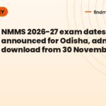 NMMS 2026-27 exam dates announced for Odisha, admit card download from 30 November