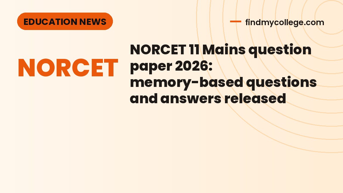 NORCET 11 Mains question paper 2026: memory-based questions and answers released