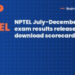 NPTEL July-December 2026 exam results released: download scorecards