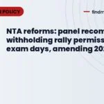 NTA reforms: panel recommends withholding rally permissions on exam days, amending 2026 Act