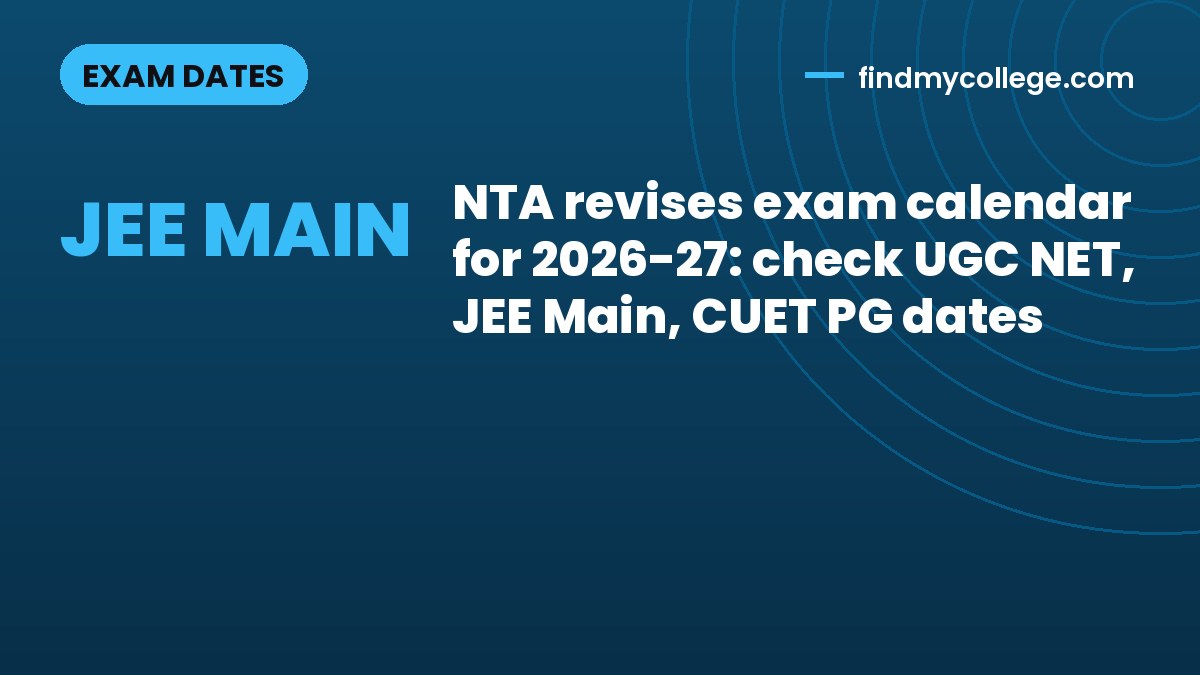 NTA revises exam calendar for 2026-27: check UGC NET, JEE Main, CUET PG dates