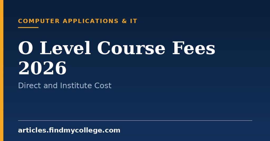 O Level Course Fees 2026: Direct, Institute and Exam Fees