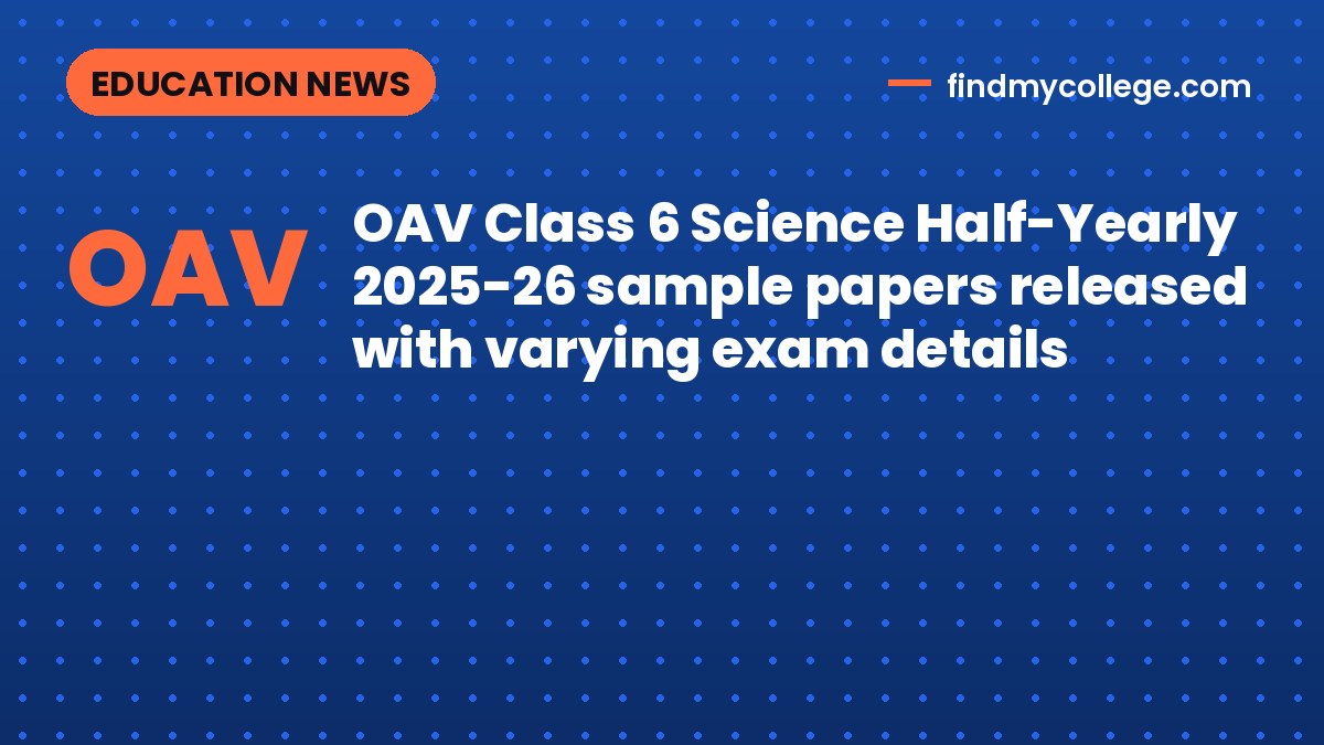 OAV Class 6 Science Half-Yearly 2025-26 sample papers released with varying exam details