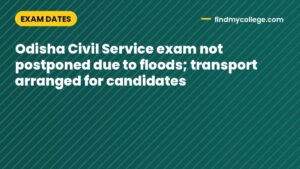 Odisha Civil Service exam not postponed due to floods; transport arranged for candidates