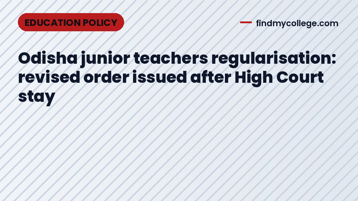 Odisha junior teachers regularisation: revised order issued after High Court stay