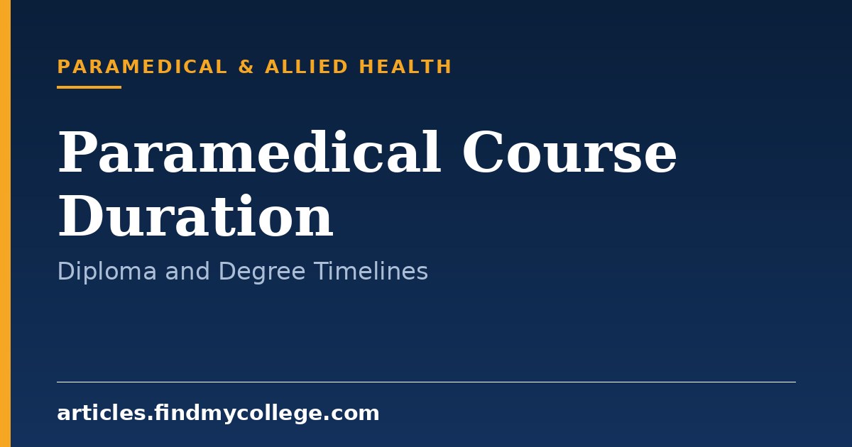 Paramedical Course Duration: Degree, Diploma and Certificate Years