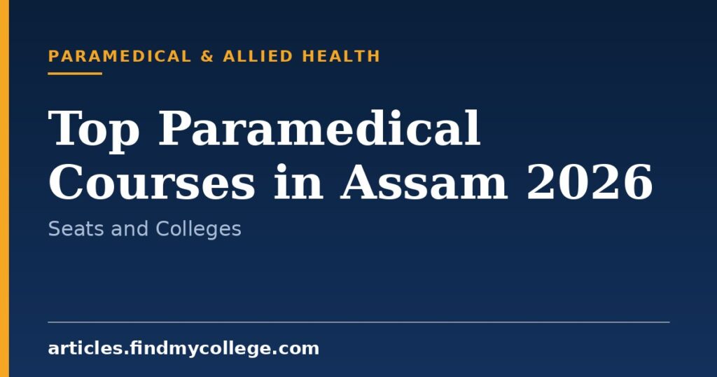 Paramedical Courses in Assam 2026: Colleges, Seats and Selection