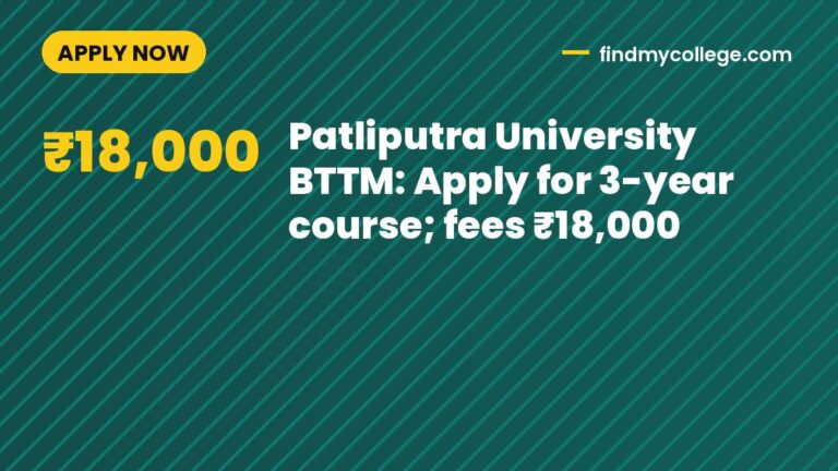 Patliputra University BTTM: Apply for 3-year course; fees ₹18,000