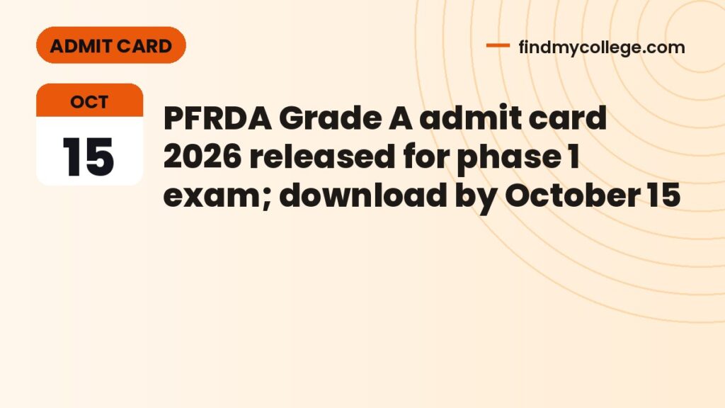 PFRDA Grade A admit card 2026 released for phase 1 exam; download by October 15
