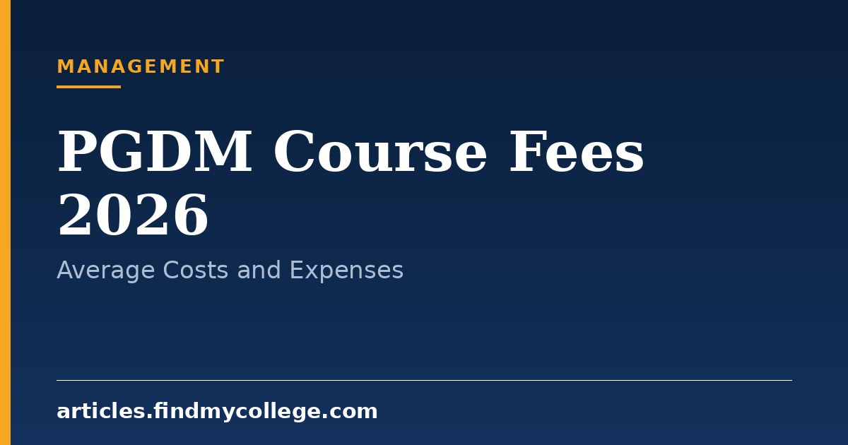 PGDM Course Fees 2026: College Wise Fee Breakdown