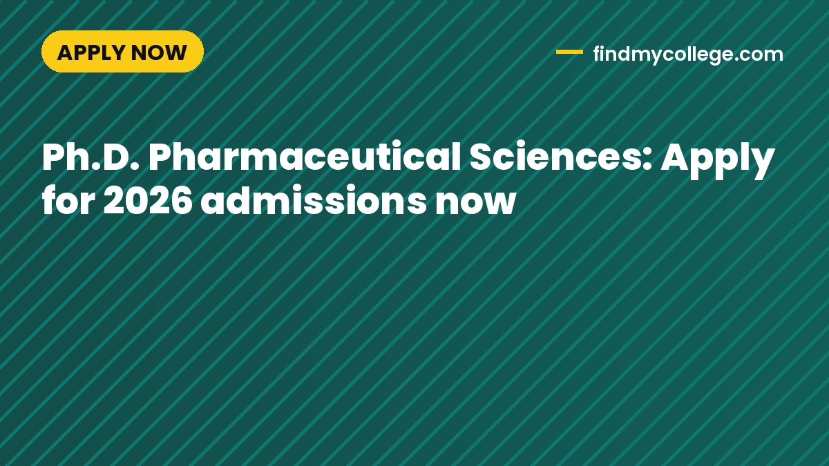 Ph.D. Pharmaceutical Sciences: Apply for 2026 admissions now
