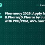 Pharmacy 2026: Apply for B.Pharm/D.Pharm by July; 10+2 with PCB/PCM, 45% marks