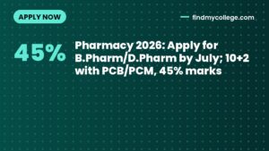Pharmacy 2026: Apply for B.Pharm/D.Pharm by July; 10+2 with PCB/PCM, 45% marks