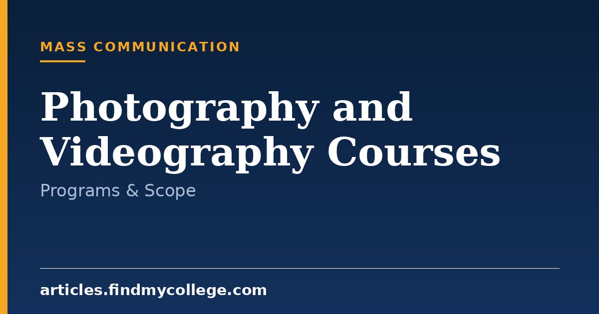 Photography and Videography Courses: Programs, Duration and Syllabus
