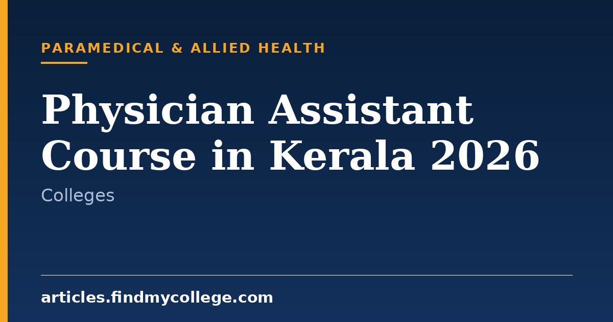 Physician Assistant Course in Kerala 2026: Colleges and Admission
