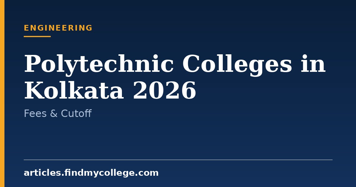 Polytechnic Colleges in Kolkata 2026: Direct Admission & Fees