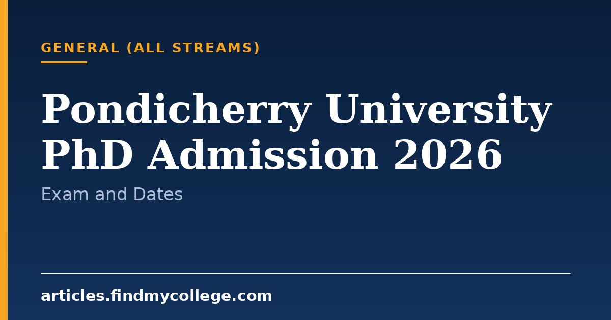 Pondicherry University PhD Admission 2026: Entrance Exam and Dates
