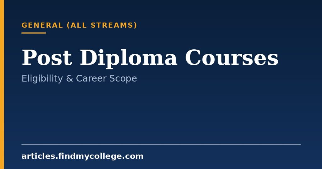 Post Diploma Courses: Eligibility, Duration and Career Scope