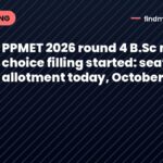 PPMET 2026 round 4 B.Sc nursing choice filling started: seat allotment today, October 11