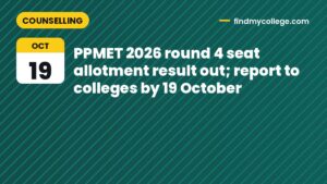PPMET 2026 round 4 seat allotment result out; report to colleges by 19 October