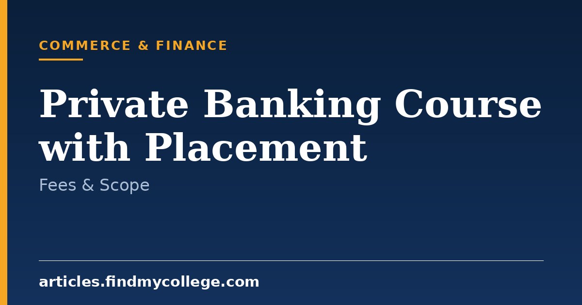 Private Banking Course with Placement: Eligibility and Fees