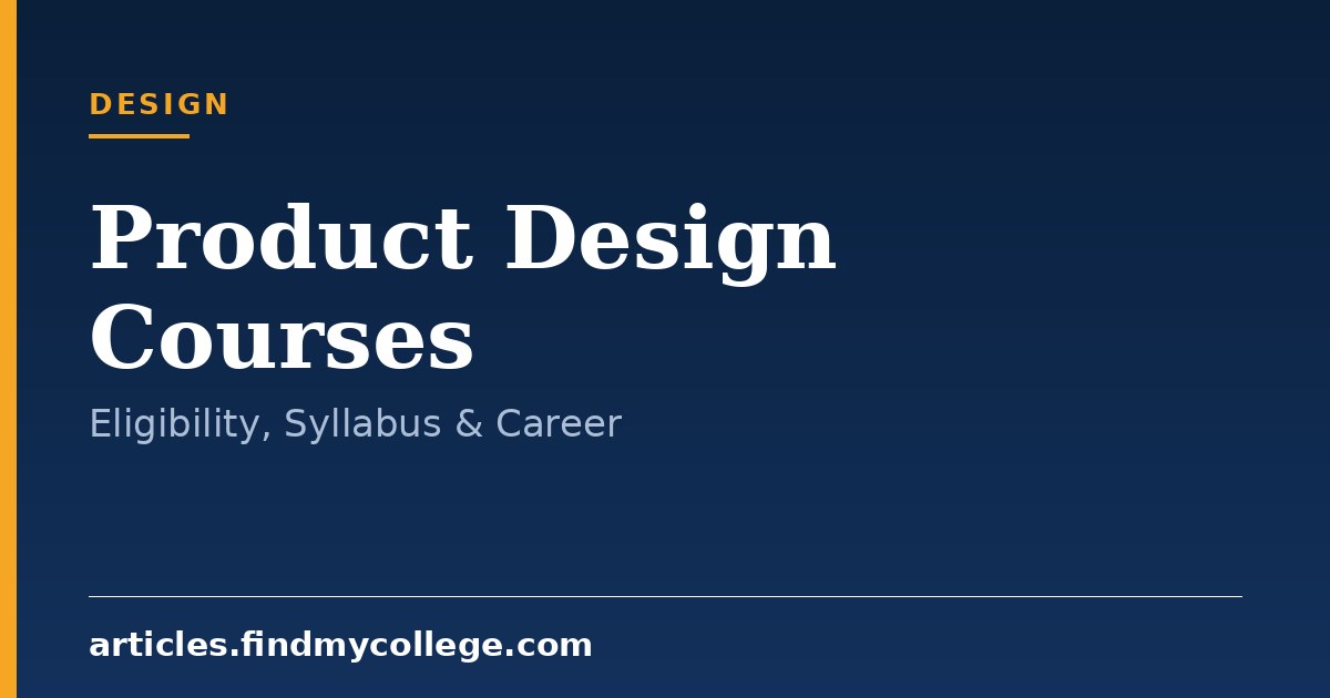 Product Design Courses: Eligibility, Duration and Career Scope