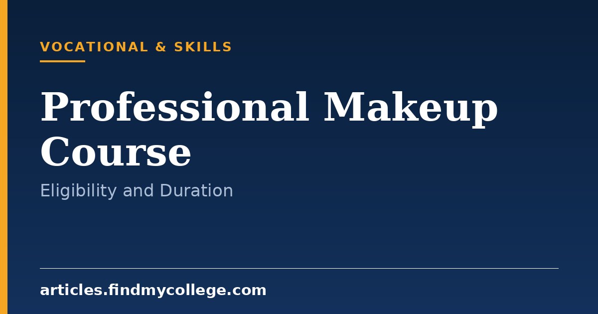 Professional Makeup Course: Types, Eligibility and Career Path